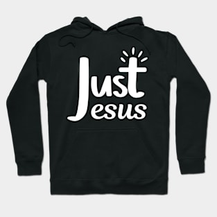 Just Jesus - Christian Quote Hoodie